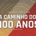 A Caminho dos 100 Anos