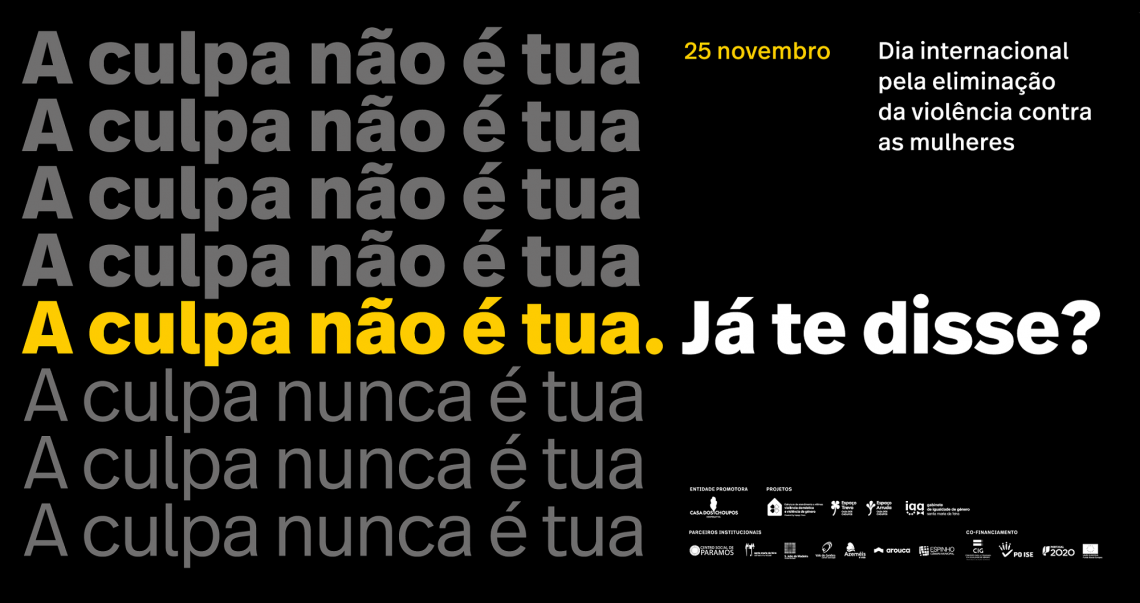 Dia Internacional Pela Eliminação da Violência Contra as Mulheres assinala-se com “A Culpa Não é Tua!”