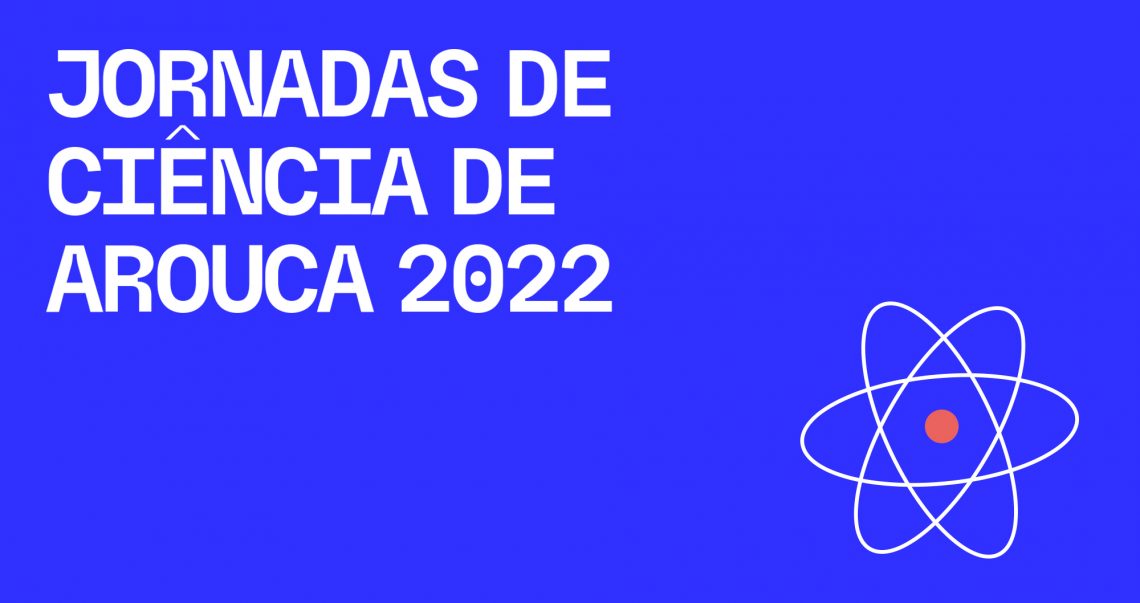 Jornadas de Ciência de Arouca estão de regresso