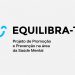 EQUILIBRA-TE – Projeto de Promoção e Prevenção na área da Saúde Mental