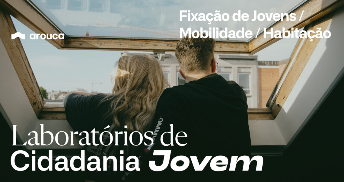 Laboratório de Cidadania Jovem – Sessão 4 | Fixação de Jovens/Mobilidade/Habitação