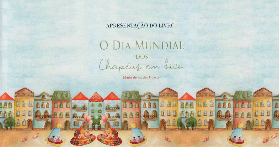 Apresentação do livro “Dia Mundial dos Chapeús em Bico” de Maria de Lurdes Duarte