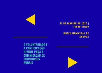 Arouca acolhe o workshop “O voluntariado e a participação juvenil para a dinamização de territórios rurais”