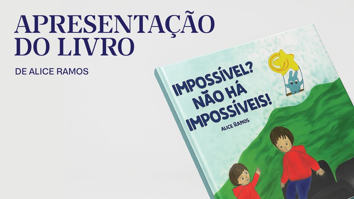 Apresentação do livro “Impossível? Não há impossíveis!”, de Alice Ramos
