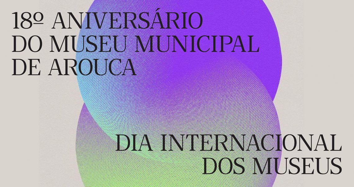 Comemorações do Dia Internacional dos Museus e 18.º aniversário do Museu Municipal