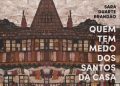 Romance “Quem Tem Medo dos Santos da Casa” apresentado em Arouca a 23 de maio